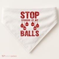 Stop Staring At My Balls Funny Xmas Christmas Ornaments USA-Made Doggie Bandana thumb 0