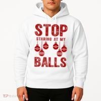 Stop Staring At My Balls Funny Xmas Christmas Ornaments Hoodie thumb 2