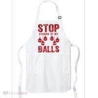 Stop Staring At My Balls Funny Xmas Christmas Ornaments Apron thumb 0