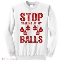 Stop Staring At My Balls Funny Xmas Christmas Ornaments Sweatshirt thumb 0