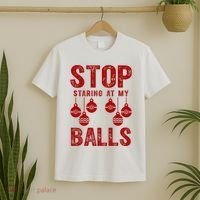 Stop Staring At My Balls Funny Xmas Christmas Ornaments T-Shirt thumb 2