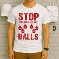 Stop Staring At My Balls Funny Xmas Christmas Ornaments T-Shirt thumb 6