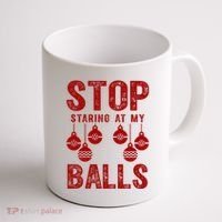Stop Staring At My Balls Funny Xmas Christmas Ornaments Coffee Mug thumb 1