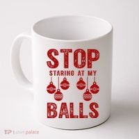 Stop Staring At My Balls Funny Xmas Christmas Ornaments Coffee Mug thumb 0