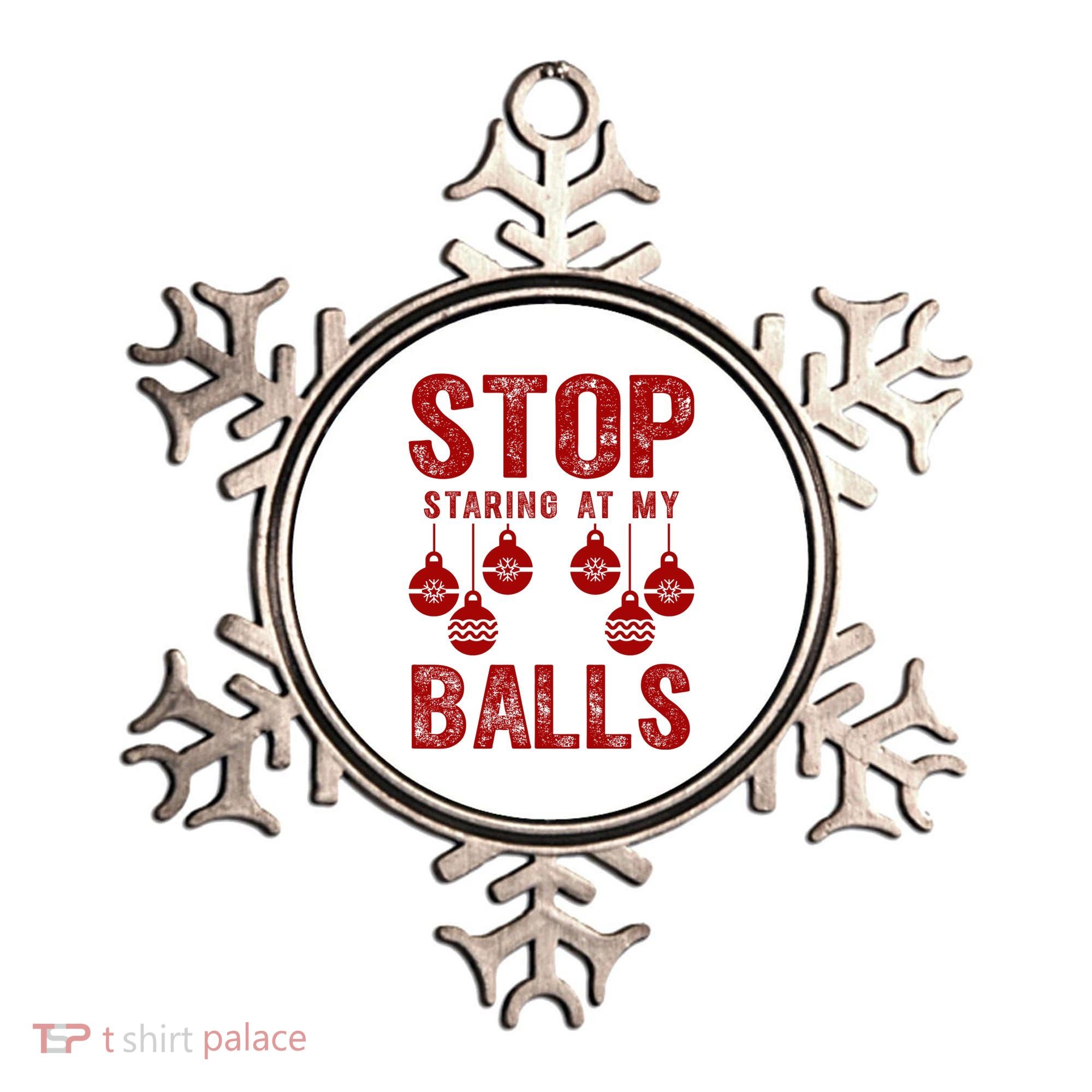 Stop Staring At My Balls Funny Xmas Christmas Ornaments Ornament