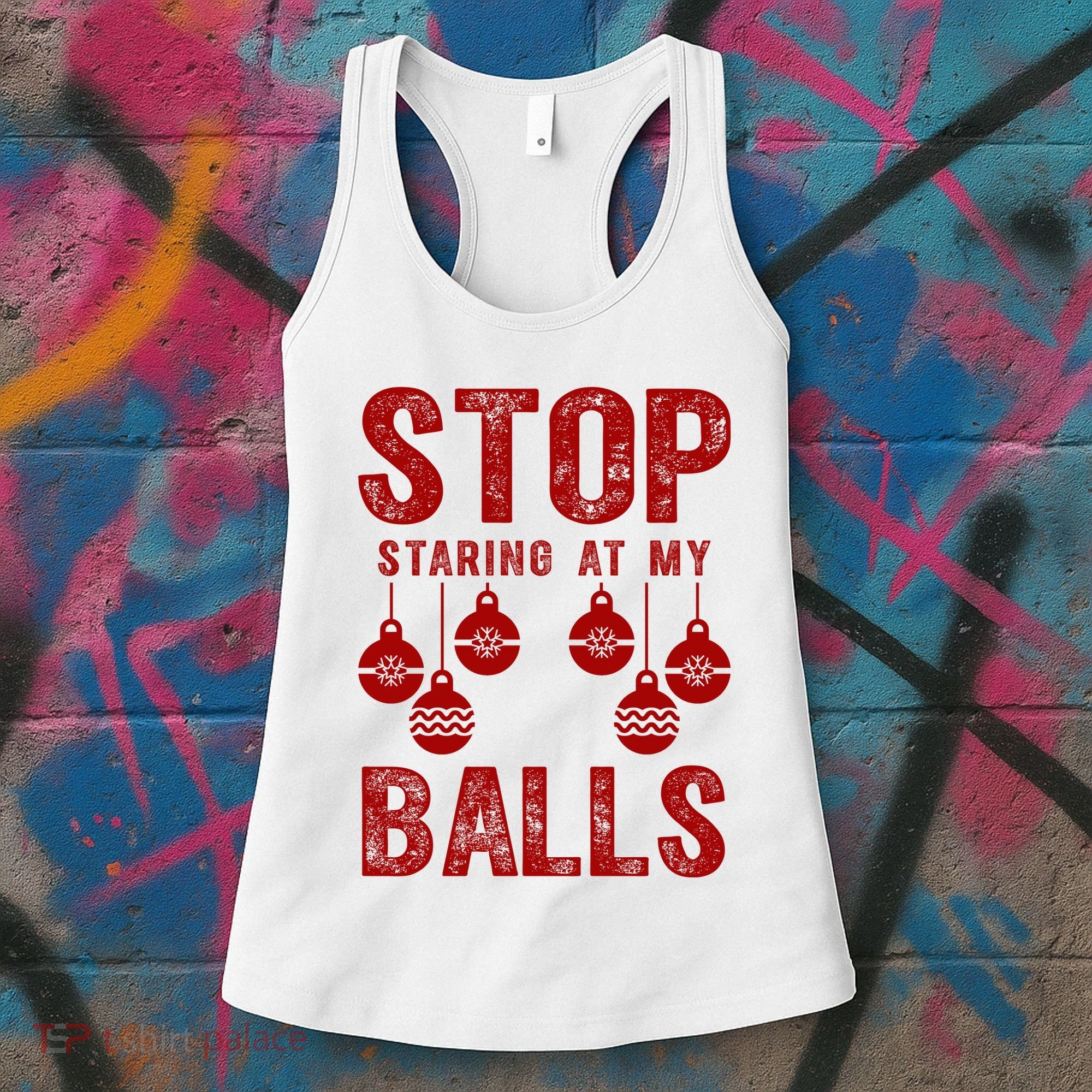Stop Staring At My Balls Funny Xmas Christmas Ornaments Women's Tank Top