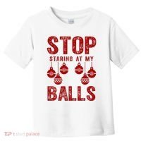 Stop Staring At My Balls Funny Xmas Christmas Ornaments Toddler T-Shirt thumb 0