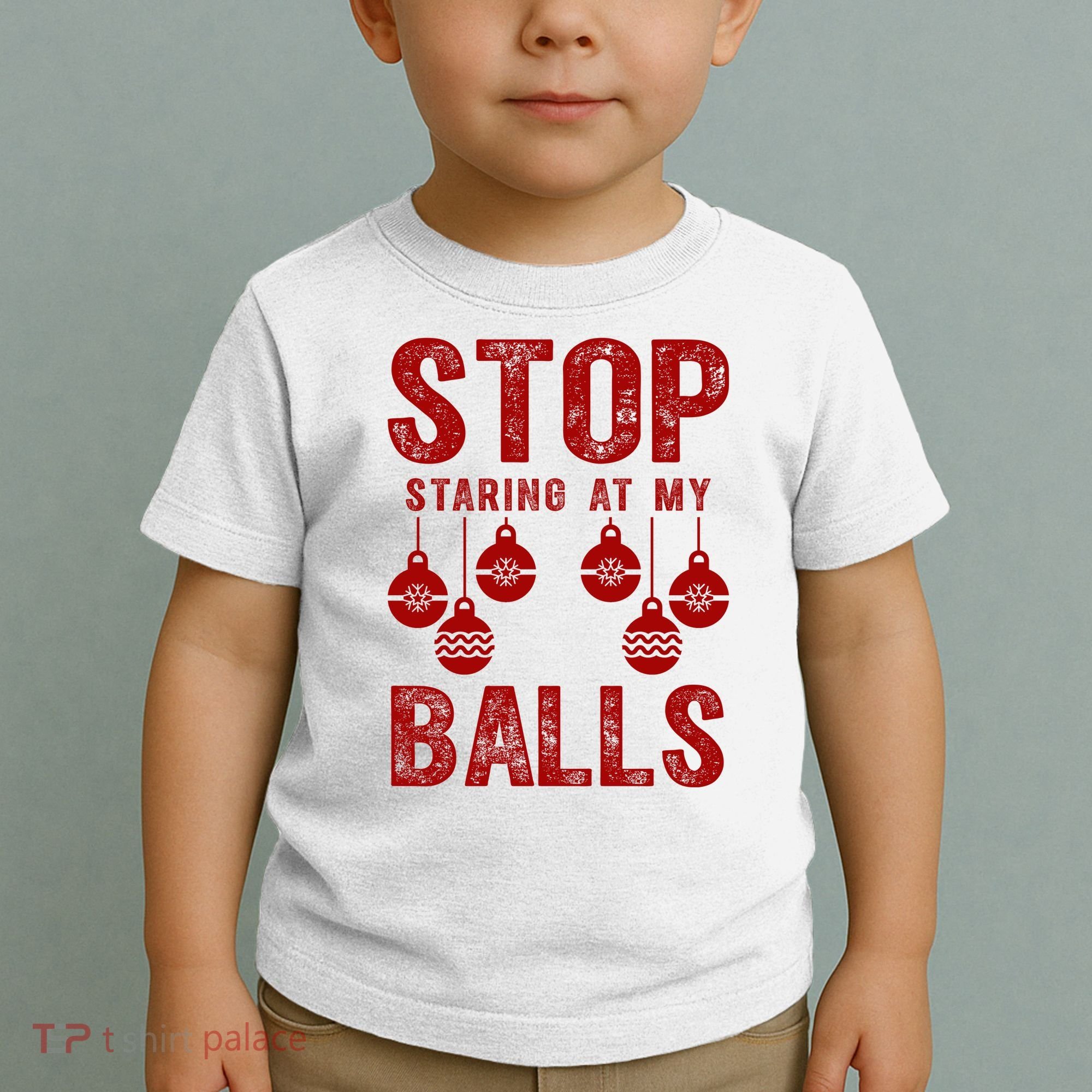 Stop Staring At My Balls Funny Xmas Christmas Ornaments Toddler T-Shirt