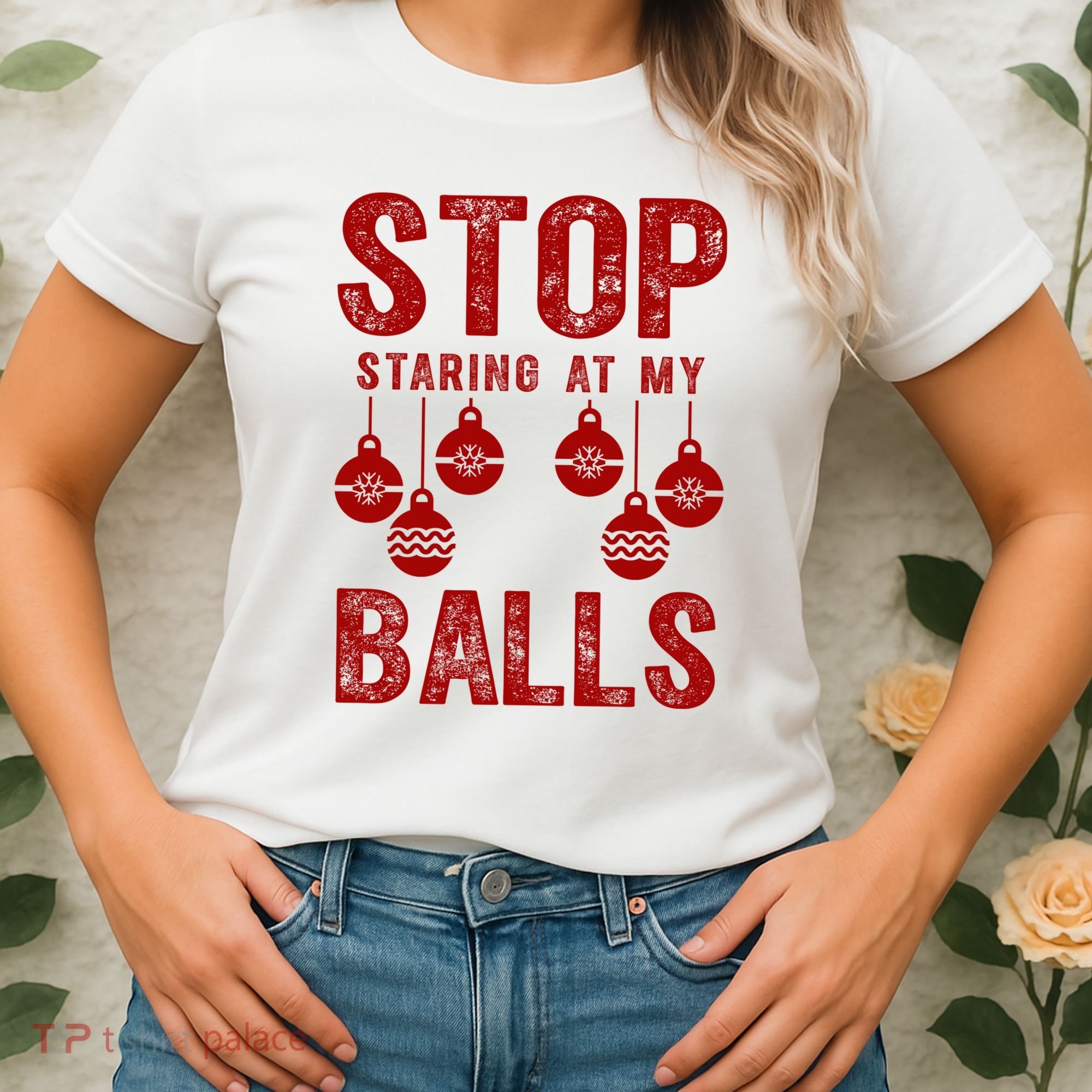 Stop Staring At My Balls Funny Xmas Christmas Ornaments Women's T-Shirt