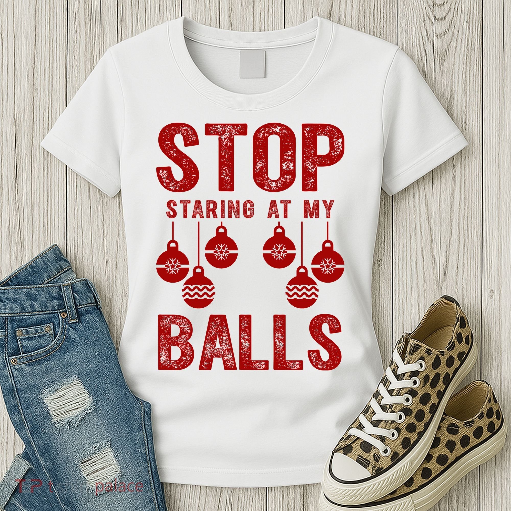 Stop Staring At My Balls Funny Xmas Christmas Ornaments Women's T-Shirt