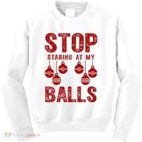 Stop Staring At My Balls Funny Xmas Christmas Ornaments Kids Sweatshirt thumb 0