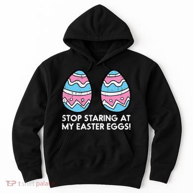 Stop Staring At My Easter Eggs Humor Joke Hoodie