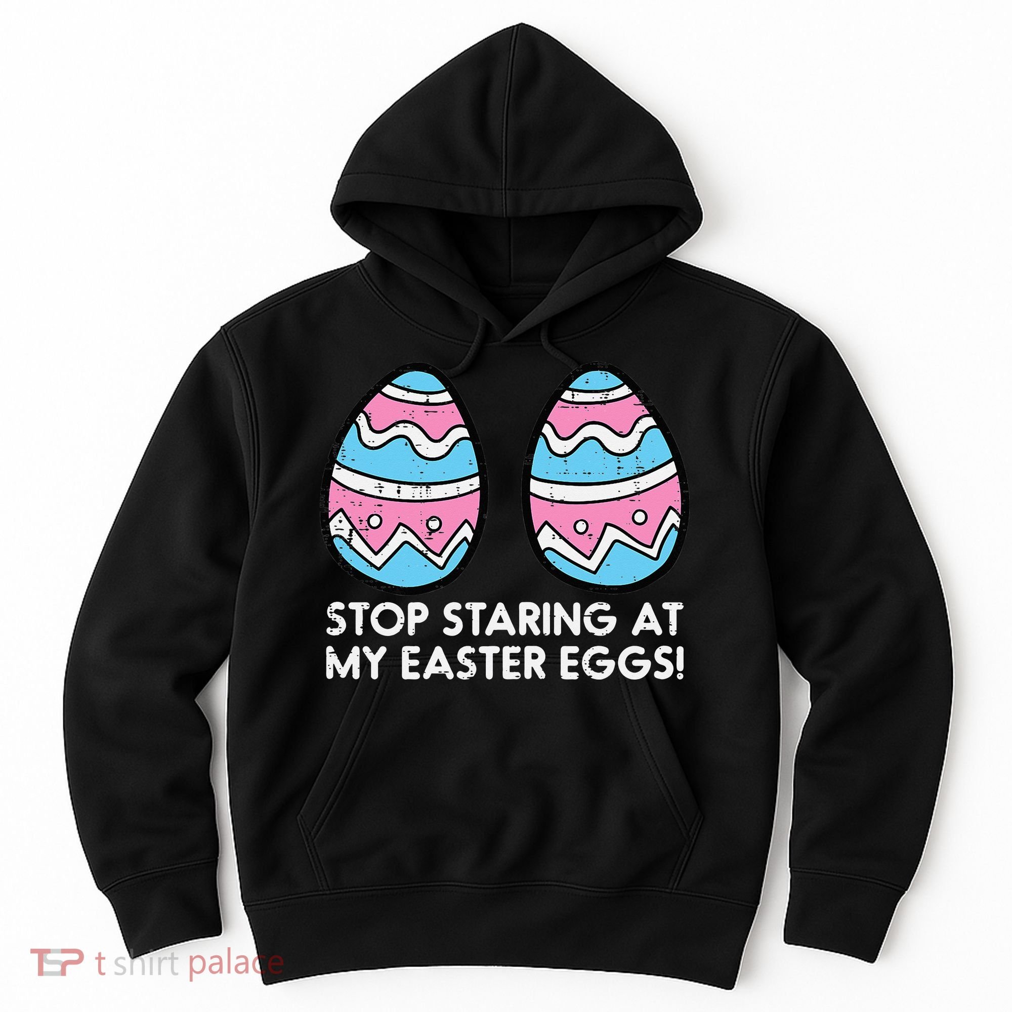 Stop Staring At My Easter Eggs Humor Joke Hoodie