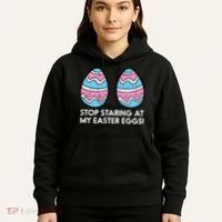 Stop Staring At My Easter Eggs Humor Joke Hoodie thumb 5