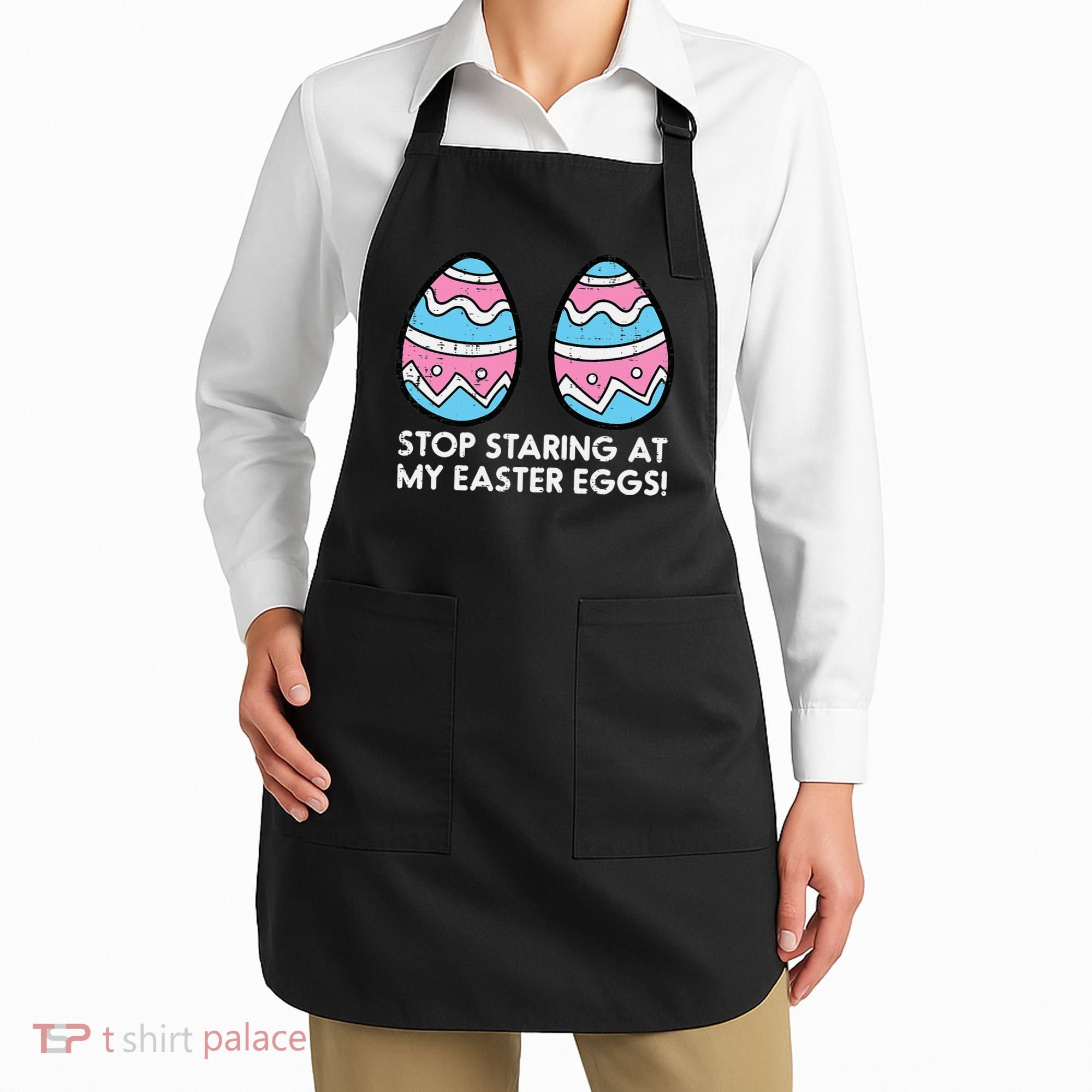 Stop Staring At My Easter Eggs Humor Joke Apron