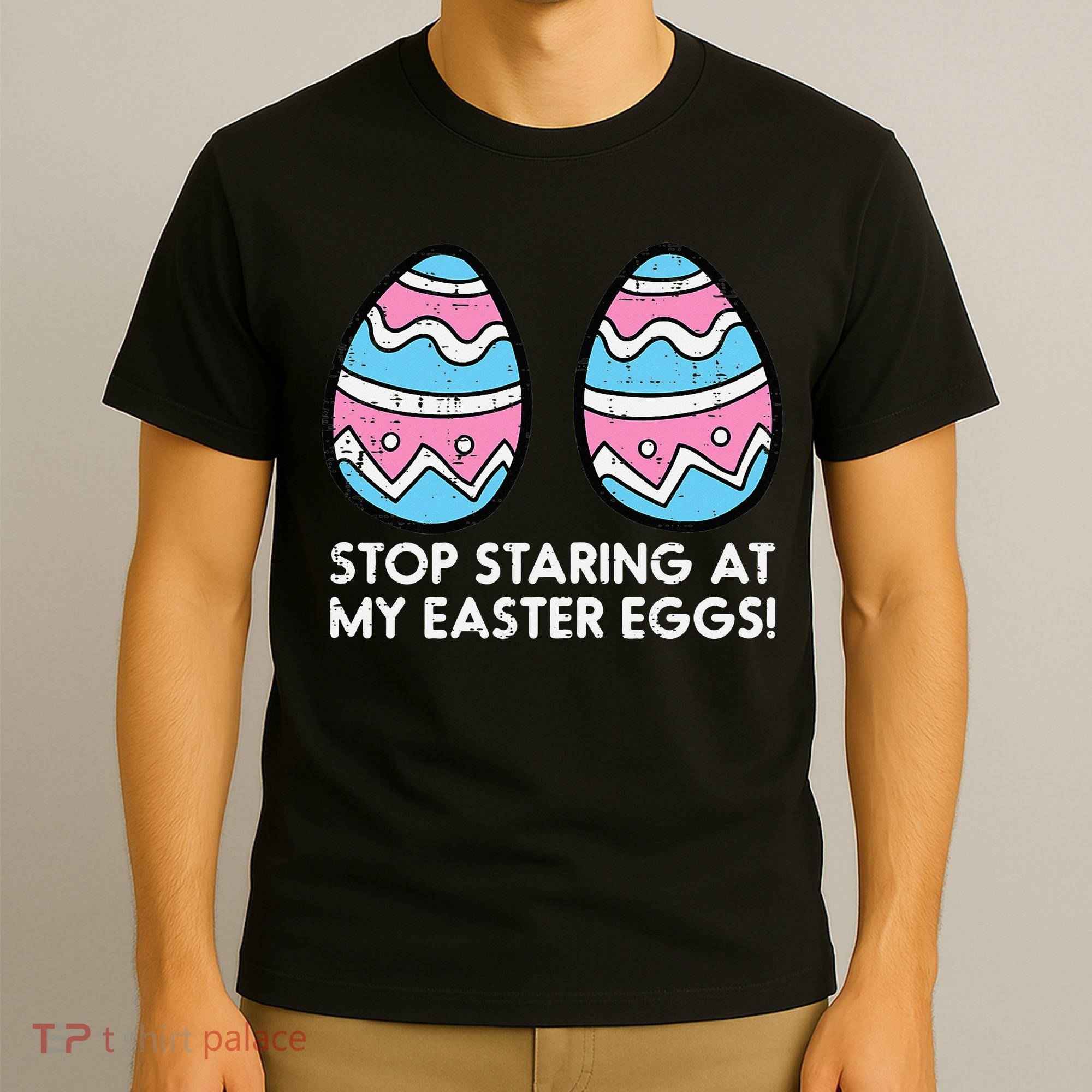 Stop Staring At My Easter Eggs Humor Joke T-Shirt