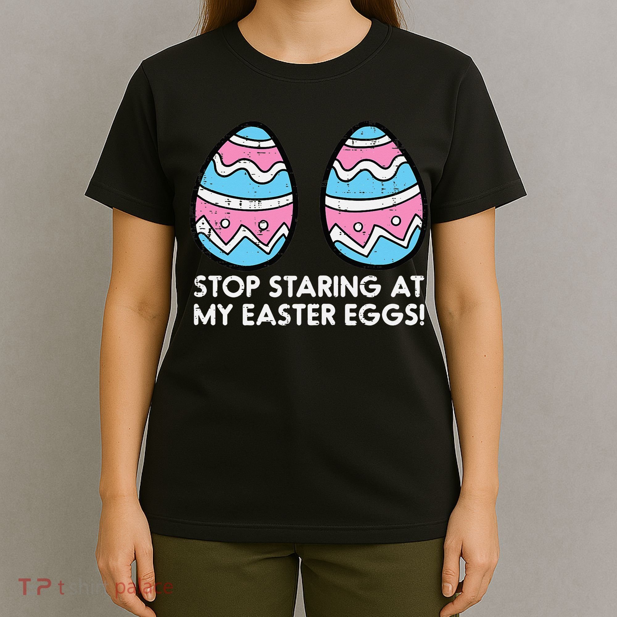 Stop Staring At My Easter Eggs Humor Joke T-Shirt