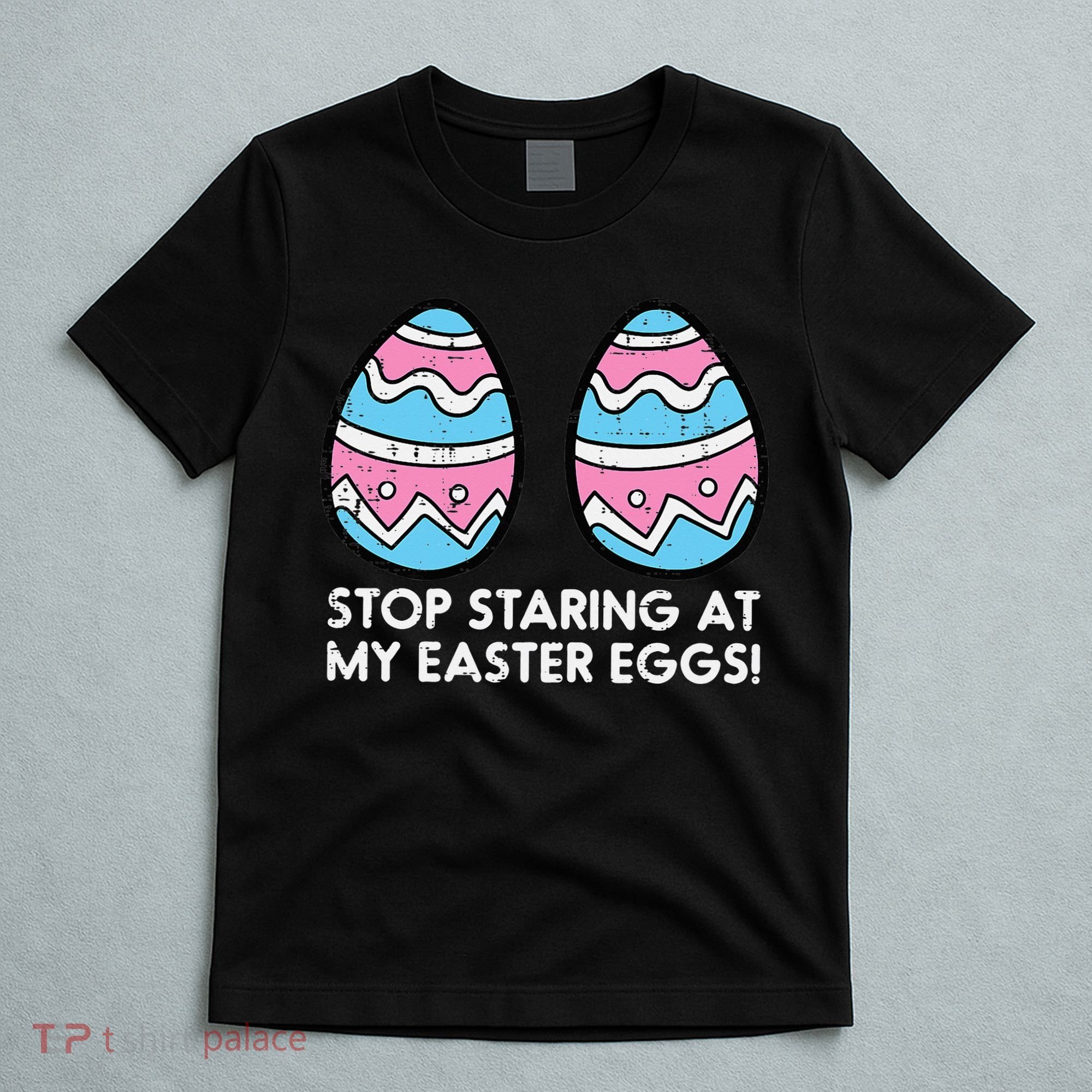 Stop Staring At My Easter Eggs Humor Joke T-Shirt