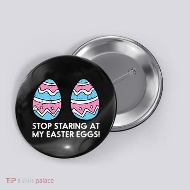 Stop Staring At My Easter Eggs Humor Joke Button
