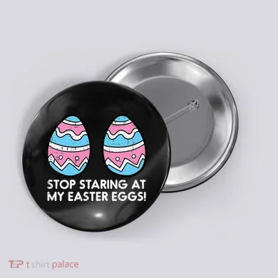 Stop Staring At My Easter Eggs Humor Joke Button