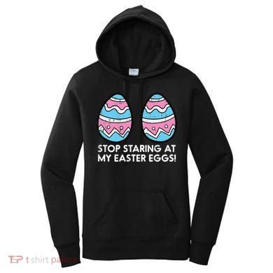 Stop Staring At My Easter Eggs Humor Joke Women's Hoodie