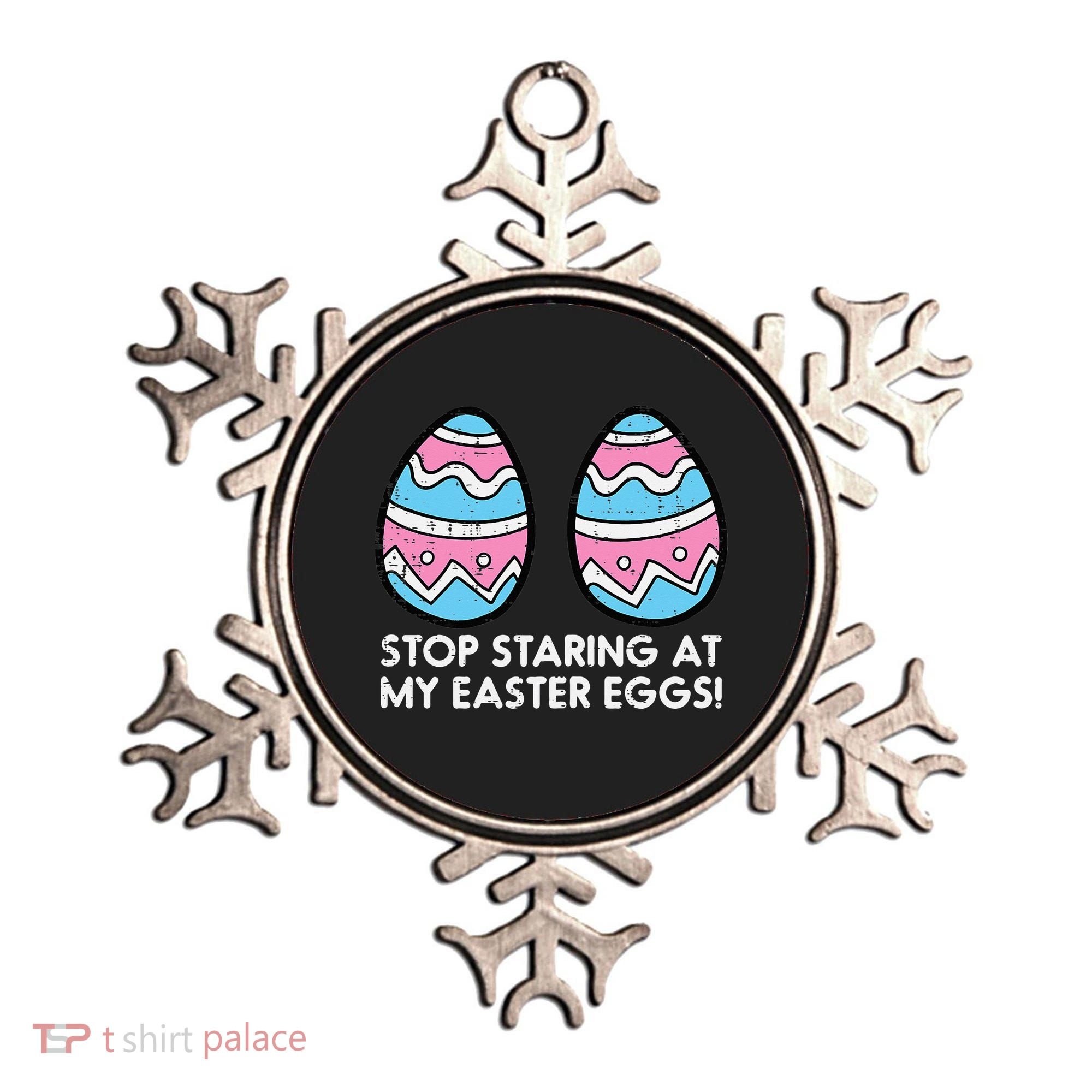 Stop Staring At My Easter Eggs Humor Joke Ornament