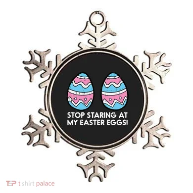 Stop Staring At My Easter Eggs Humor Joke Ornament