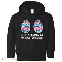 Stop Staring At My Easter Eggs Humor Joke Toddler Hoodie thumb 0