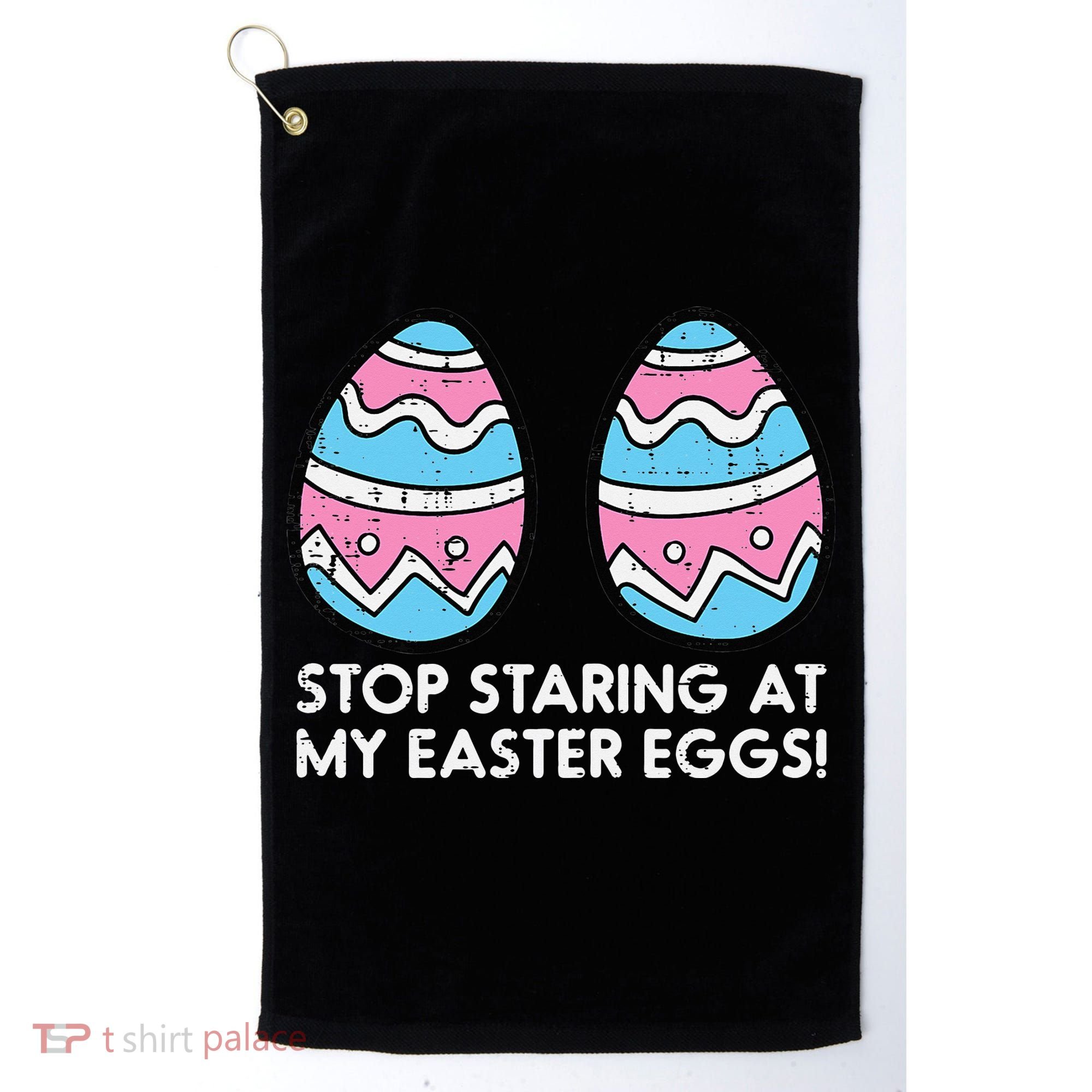 Stop Staring At My Easter Eggs Humor Joke Golf Towel