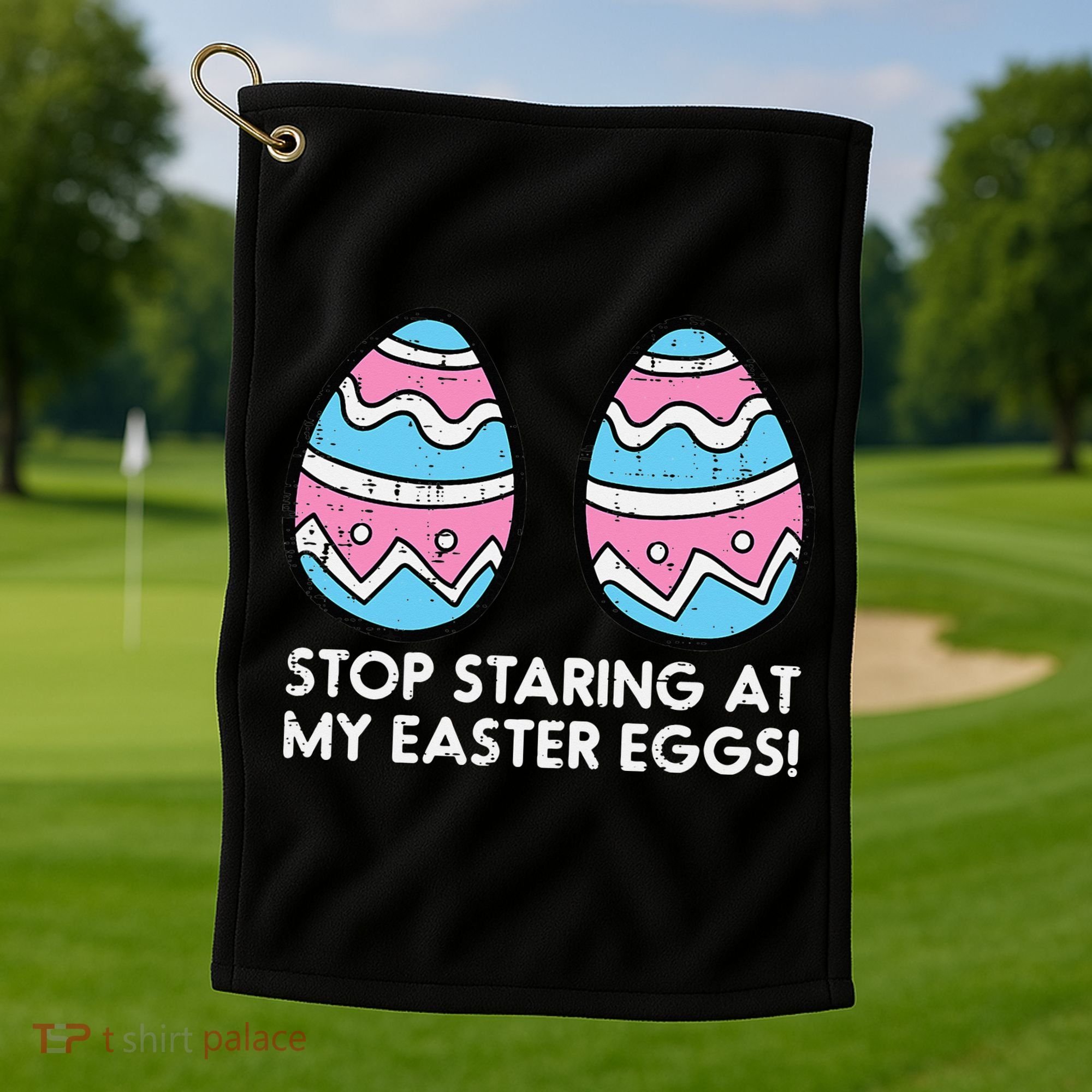 Stop Staring At My Easter Eggs Humor Joke Golf Towel