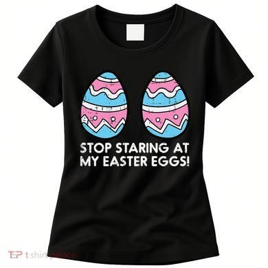 Stop Staring At My Easter Eggs Humor Joke Women's T-Shirt
