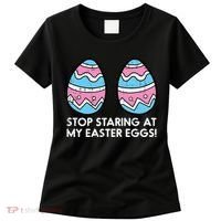 Stop Staring At My Easter Eggs Humor Joke Women's T-Shirt thumb 0