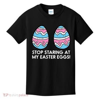 Stop Staring At My Easter Eggs Humor Joke Kids T-Shirt