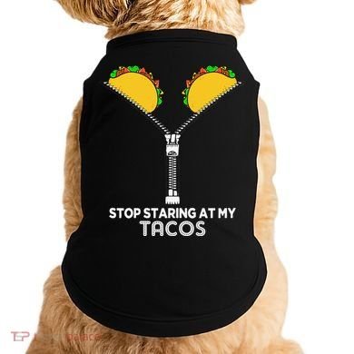 Stop Staring At My Tacos Mexican Cinco De Mayo Doggie Tank