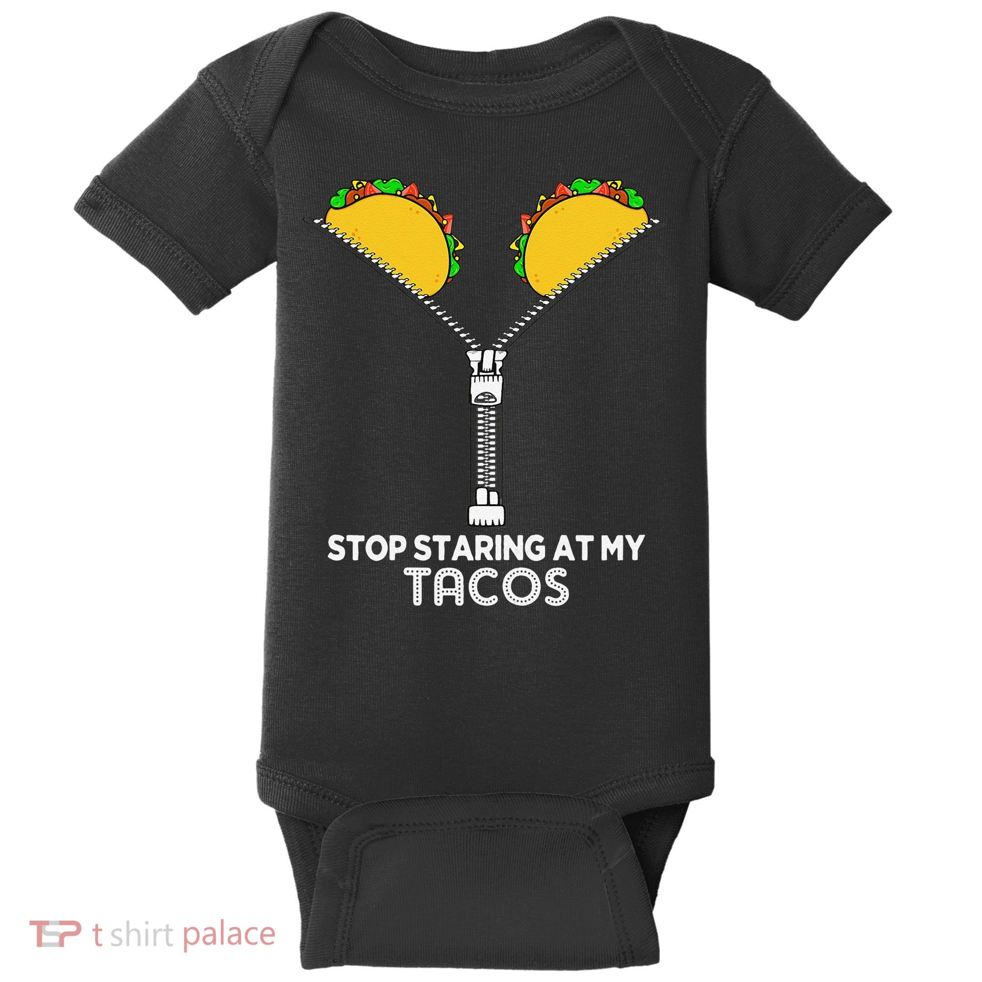 Stop Staring At My Tacos Mexican Cinco De Mayo Baby Bodysuit