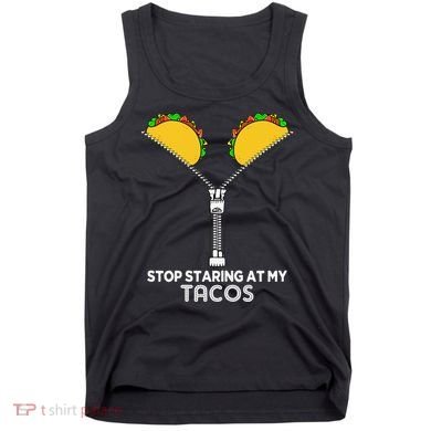 Stop Staring At My Tacos Mexican Cinco De Mayo Tank Top