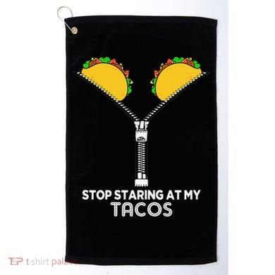 Stop Staring At My Tacos Mexican Cinco De Mayo Golf Towel