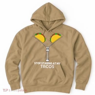 Stop Staring At My Tacos Mexican Cinco De Mayo Hoodie