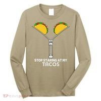 Stop Staring At My Tacos Mexican Cinco De Mayo Long Sleeve Shirt thumb 0