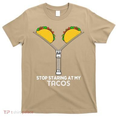 Stop Staring At My Tacos Mexican Cinco De Mayo T-Shirt