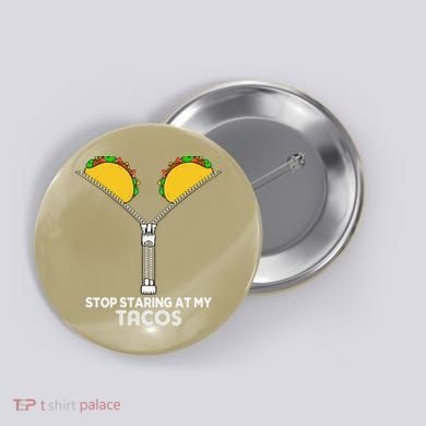 Stop Staring At My Tacos Mexican Cinco De Mayo Button
