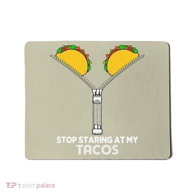 Stop Staring At My Tacos Mexican Cinco De Mayo Mousepad