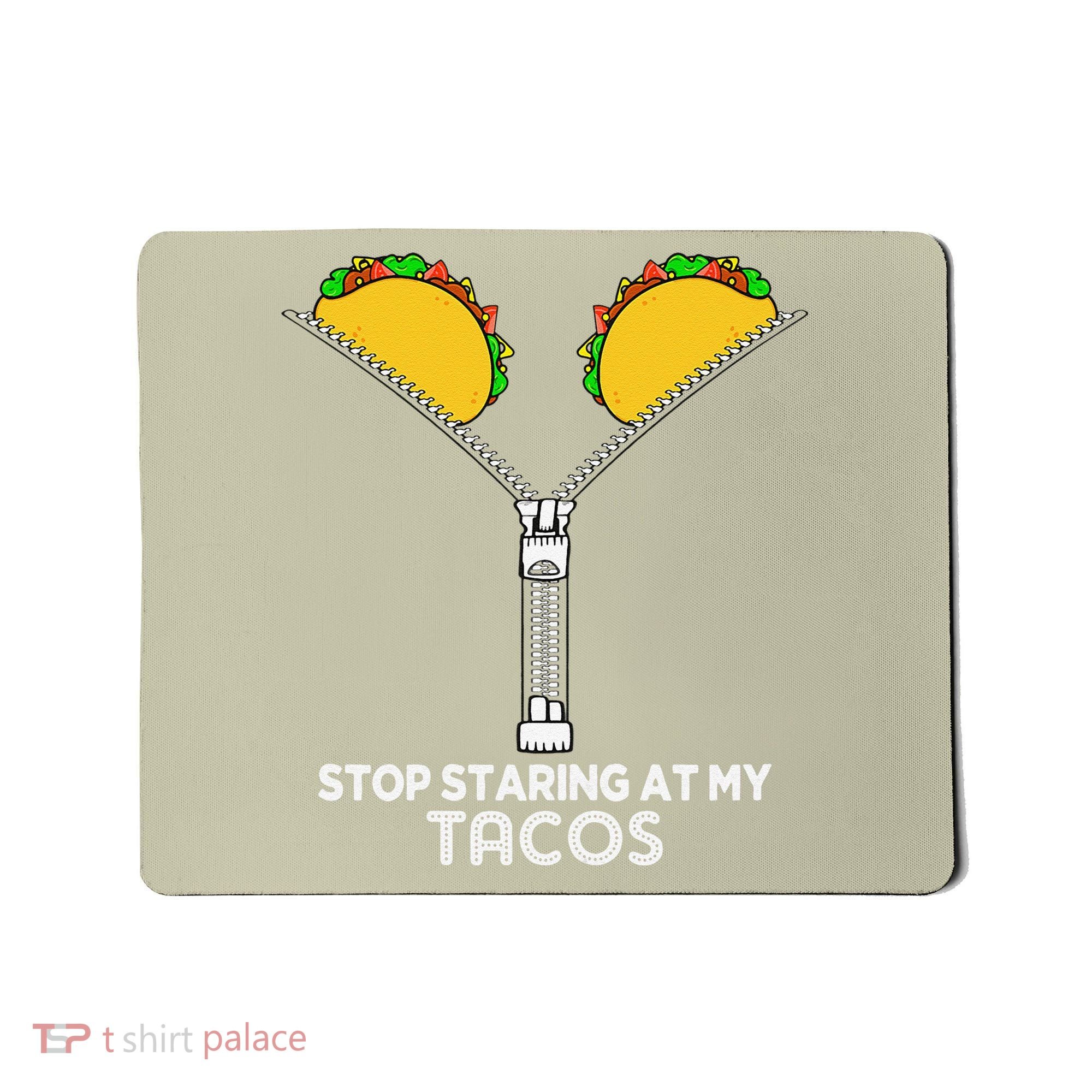 Stop Staring At My Tacos Mexican Cinco De Mayo Mousepad