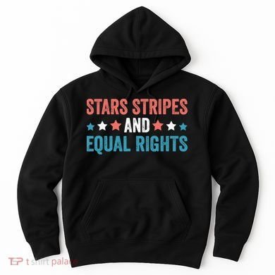 Stars Stripes And Equal Rights 4th Of July Hoodie