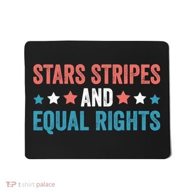 Stars Stripes And Equal Rights 4th Of July Mousepad