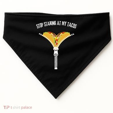 Stop Staring At My Tacos Funny Taco Lover USA-Made Doggie Bandana