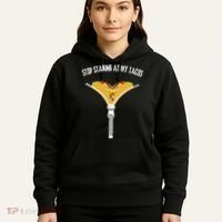 Stop Staring At My Tacos Funny Taco Lover Hoodie thumb 5