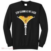 Stop Staring At My Tacos Funny Taco Lover Sweatshirt thumb 0