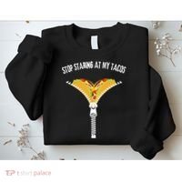 Stop Staring At My Tacos Funny Taco Lover Sweatshirt thumb 2