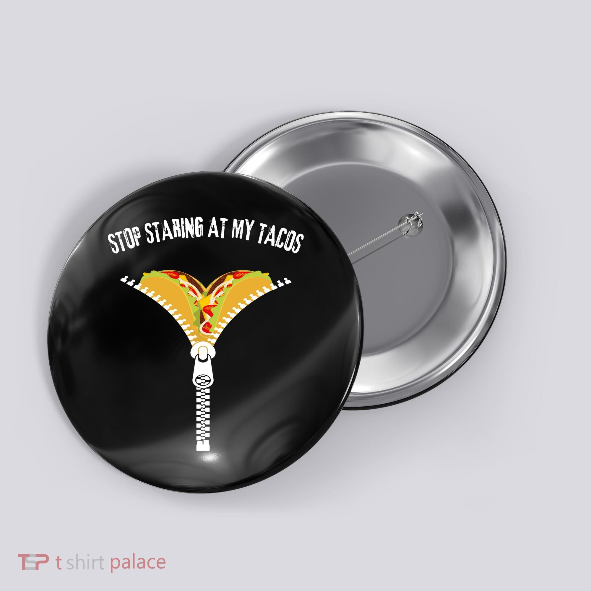 Stop Staring At My Tacos Funny Taco Lover Button